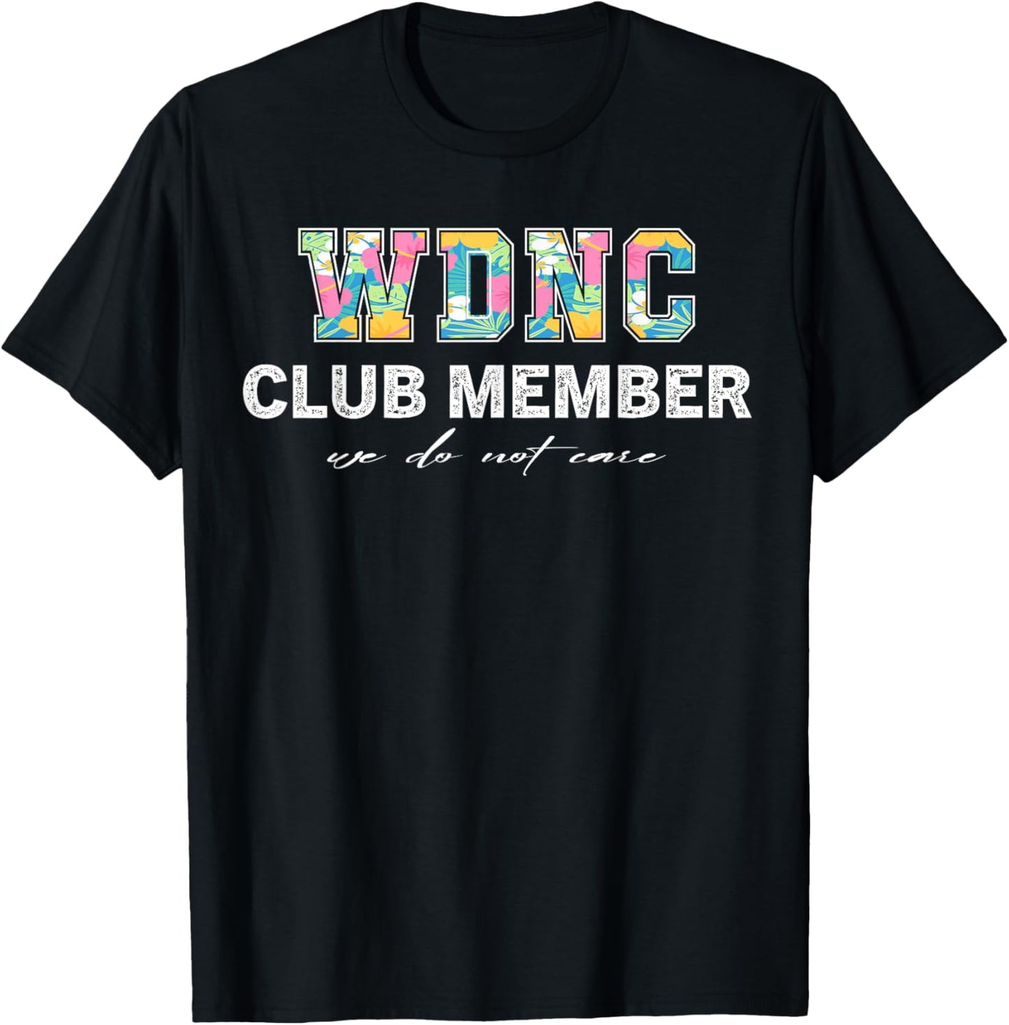 Wdnc Club Member We Do Not Care Mesopause And Perimenopause T-Shirt