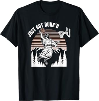 Just Got Dunked, Funny Jesus Basketball T-Shirt