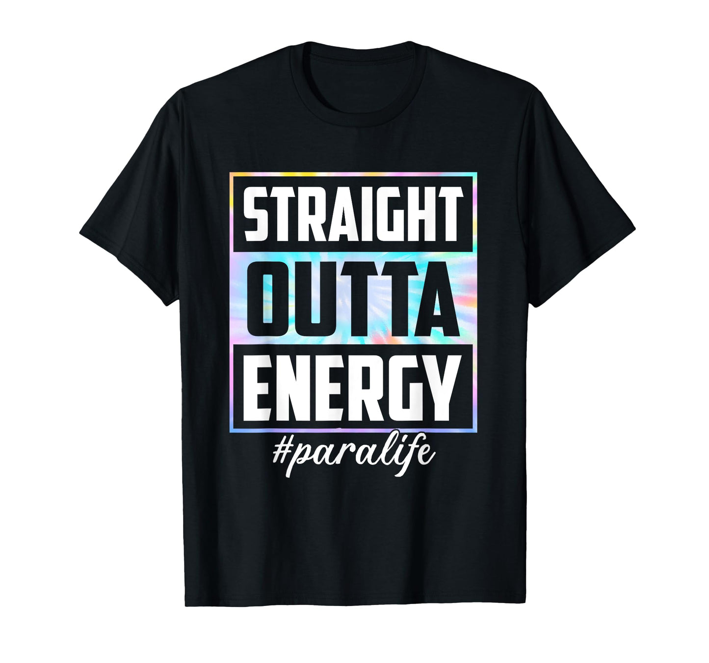 Tie Dye Straight Outta Energy Funny Para Life Womens T-Shirt