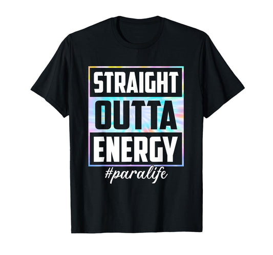 Tie Dye Straight Outta Energy Funny Para Life Womens T-Shirt
