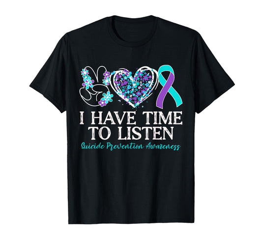 I Have Time to Listen Suicide Prevention Awareness Support T-Shirt