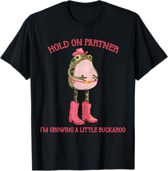 Hold On Partner I'm Growing A Little Buckaroo Frog Pregnancy T-Shirt