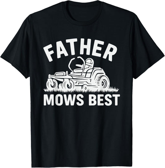 father mows best tshirt for dads father's day T-Shirt