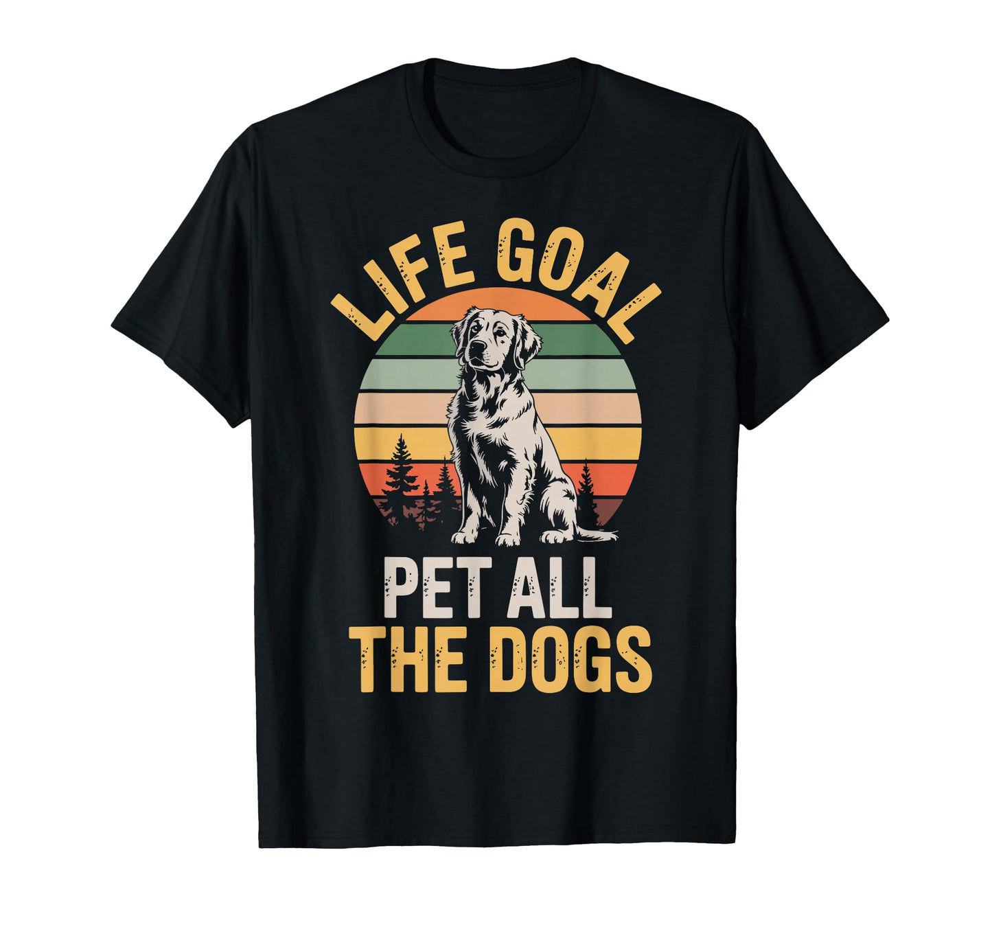 Life Goal Pet All The Dogs T-Shirt