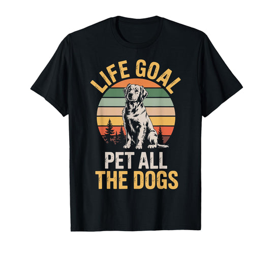 Life Goal Pet All The Dogs T-Shirt