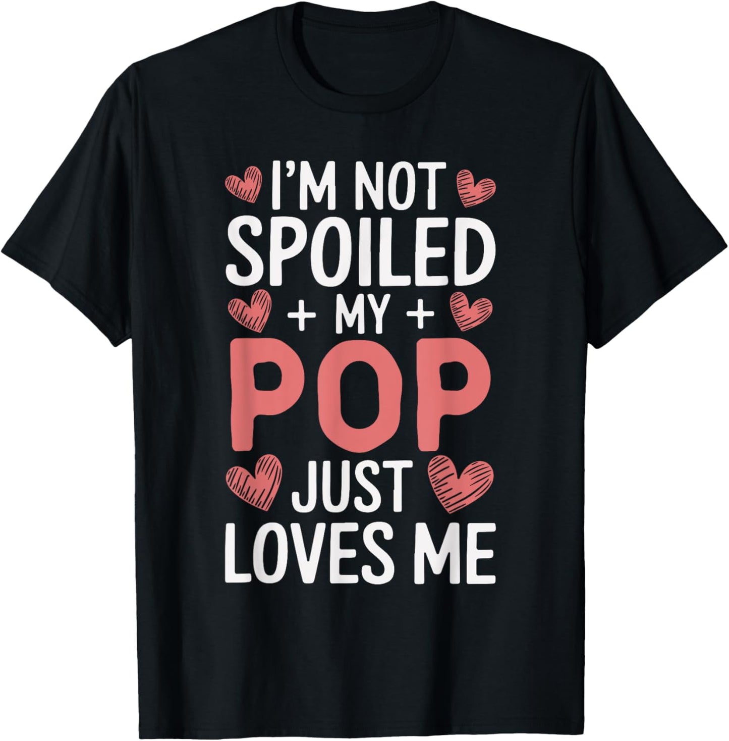I'm Not Spoiled My Pop Just Loves Me Grandpa Hearts T-Shirt
