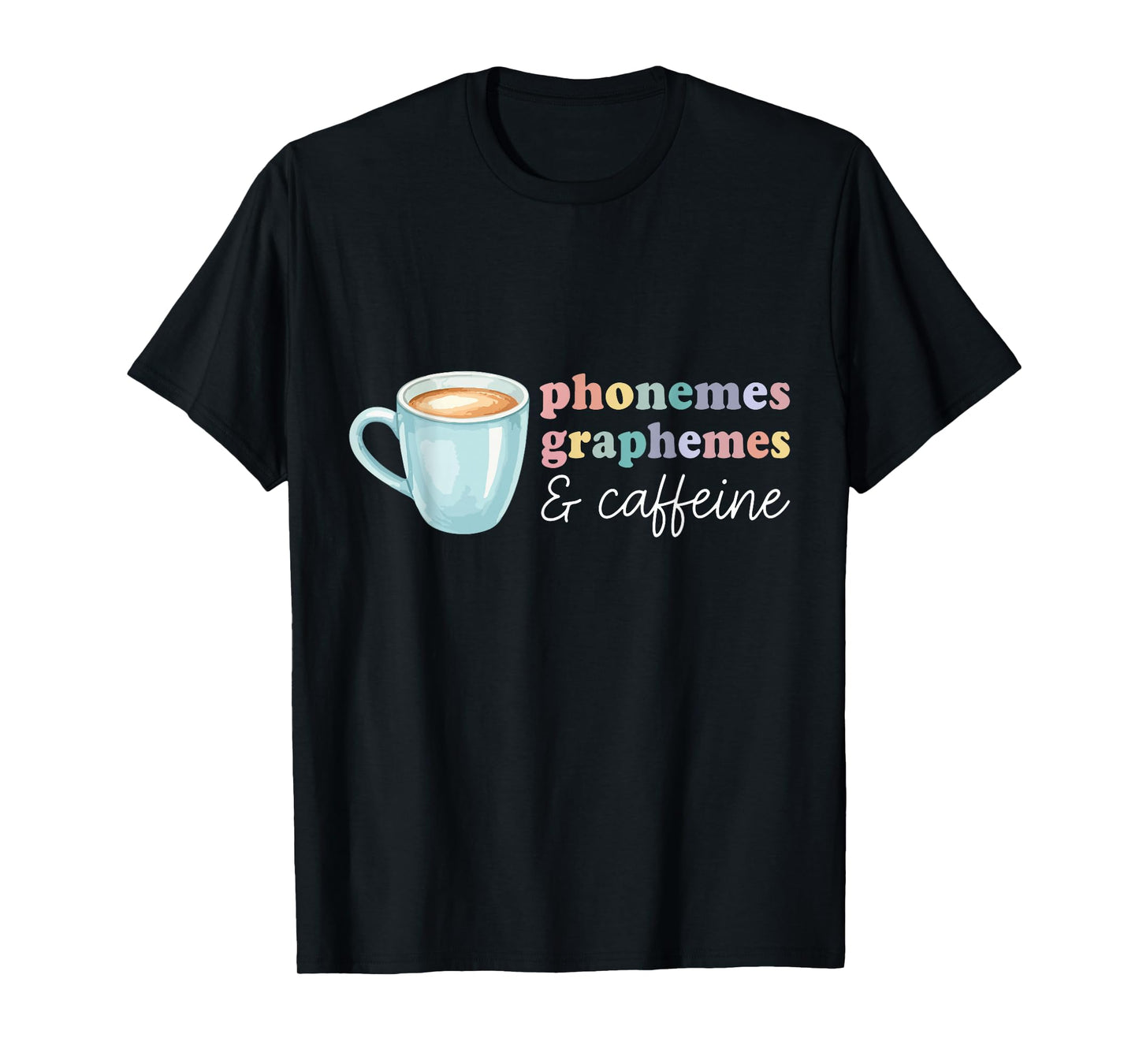 Phonemes Graphemes and Caffeine Funny Reading Teacher Coffee T-Shirt