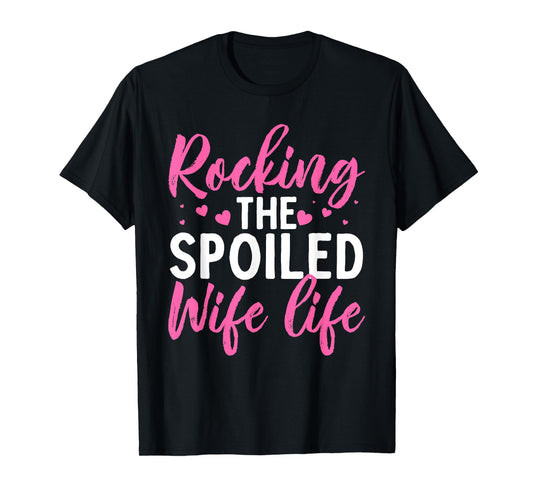 Funny Spoiled Wife Art For Women Girls Husband Spoiled Wife T-Shirt