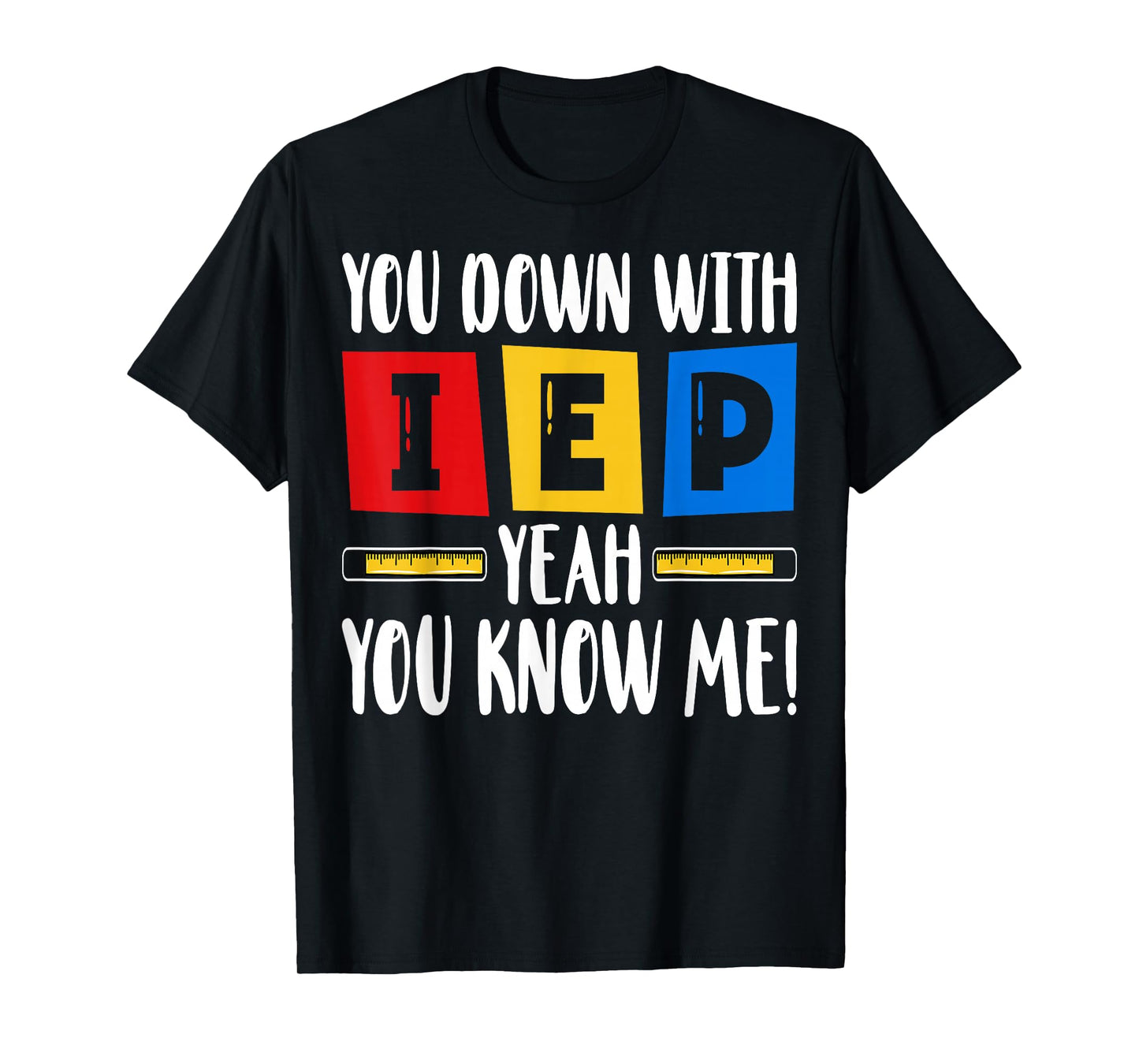 You Down with IEP Yeah You Know Me - Funny SPED Teacher T-Shirt