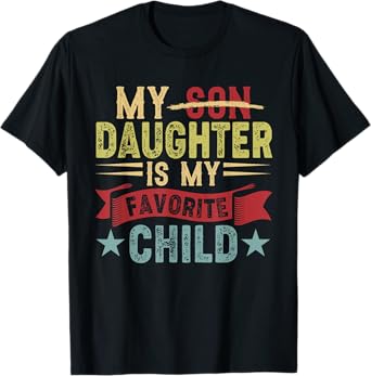My Daughter Is My Favorite Cute Child Funny Sarcastic Family T-Shirt