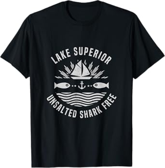 Lake Superior Unsalted Shark Free Great Lakes Fishing T-Shirt