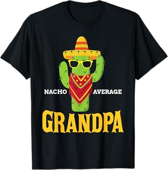 Nacho Average Grandpa Funny Grandfather Cinco De Mayo Gift T-Shirt