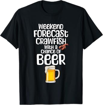 Weekend Forecast Crawfish with A Chance of Beer Funny T-Shirt
