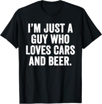 Weekend Warrior T-Shirt Just A Guy Who Loves Cars and Beer T-Shirt