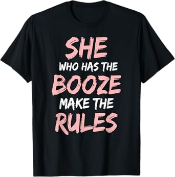 She Who Has The Booze Make Rules Funny Bartender Women T-Shirt