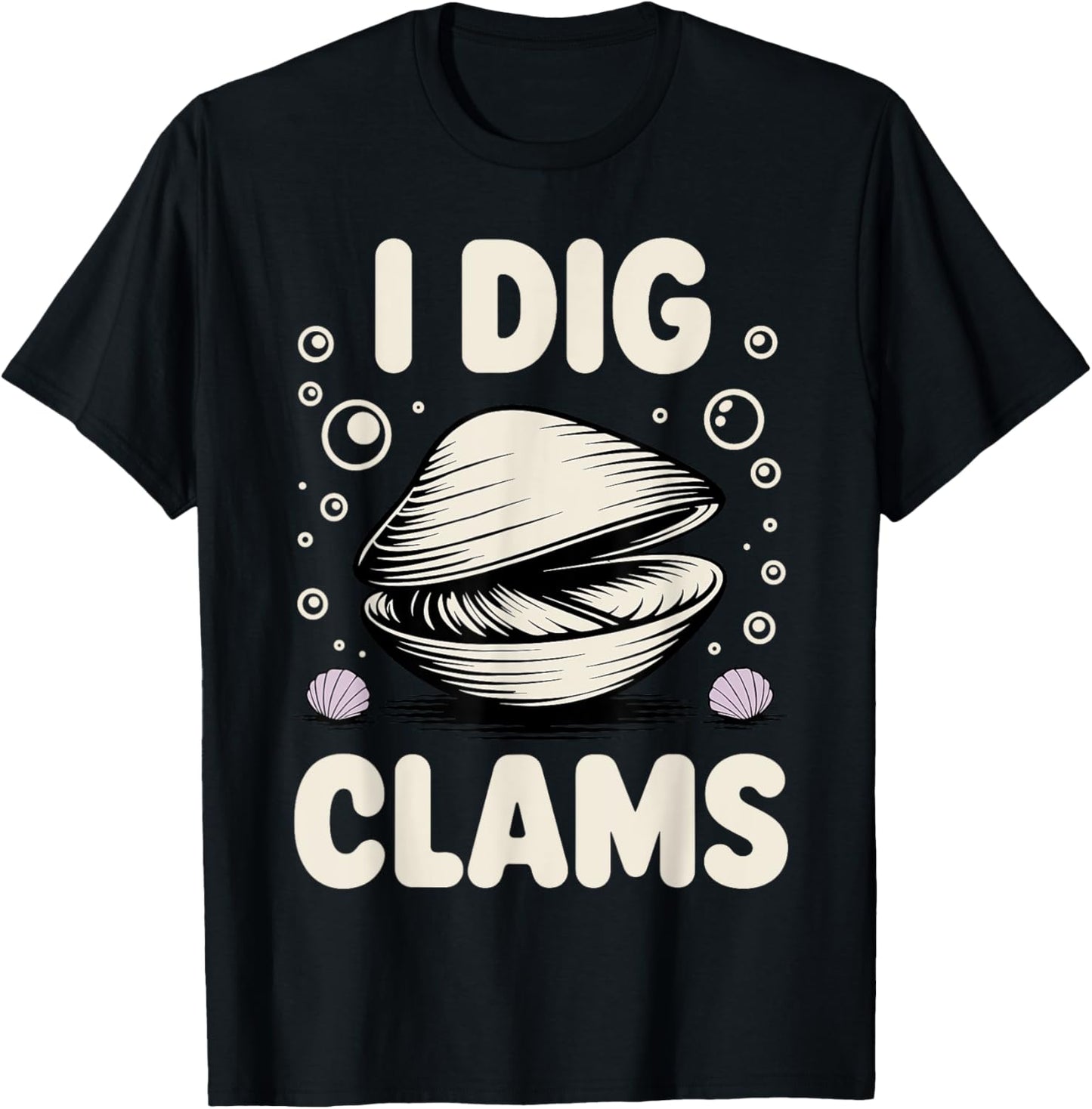 Funny Clam Digging Design For Men Women Clam Digger Clamming T-Shirt