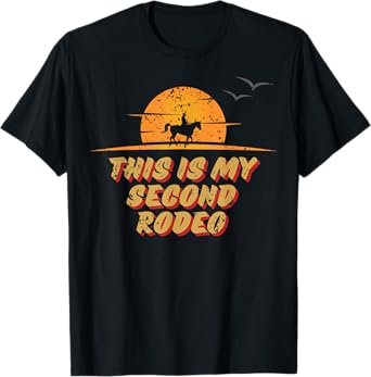 Actually, this is my second rodeo Funny sarcastic Western T-Shirt
