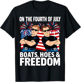 On The Fourth Of July Boats, Hoes & Freedom Funny T-Shirt