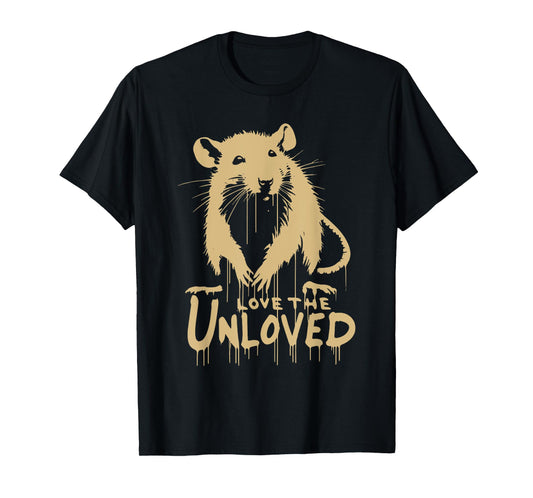 Love The Unloved, Funny Animal, Funny Rat T-Shirt