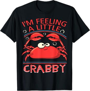 Funny Crab Shirts - Im Feeling A Little Crabby T Shirt T-Shirt