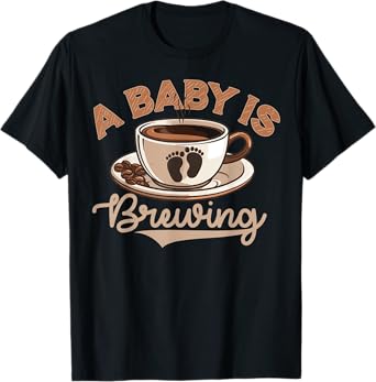 A Baby is Brewing Coffee Lover Pregnancy Announcement Funny T-Shirt