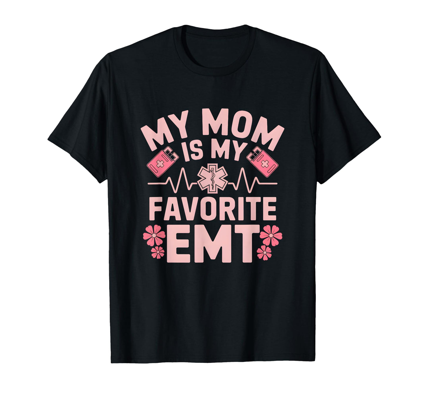 My Mom Is My Favorite EMT Paramedic Family Mothers Day T-Shirt