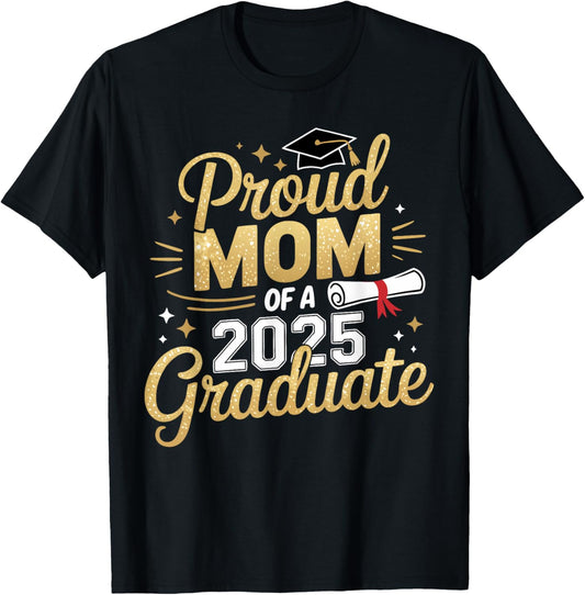 Proud Mom of A 2025 Graduate Class Of 2025 Mom Graduation T-Shirt
