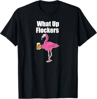 Flamingo Drinking Beer - Funny What Up Flockers Flamingo T-Shirt