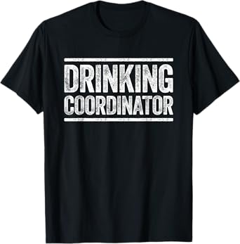 Drinking Coordinator Shirt Funny Men Women Drinking T-Shirt
