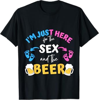 I'm Just Here For The Sex And The Beer Family Gender Reveal T-Shirt