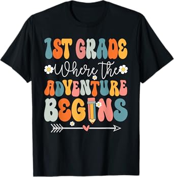 1st Grade Where The Adventure Begins First Grade Teachers T-Shirt