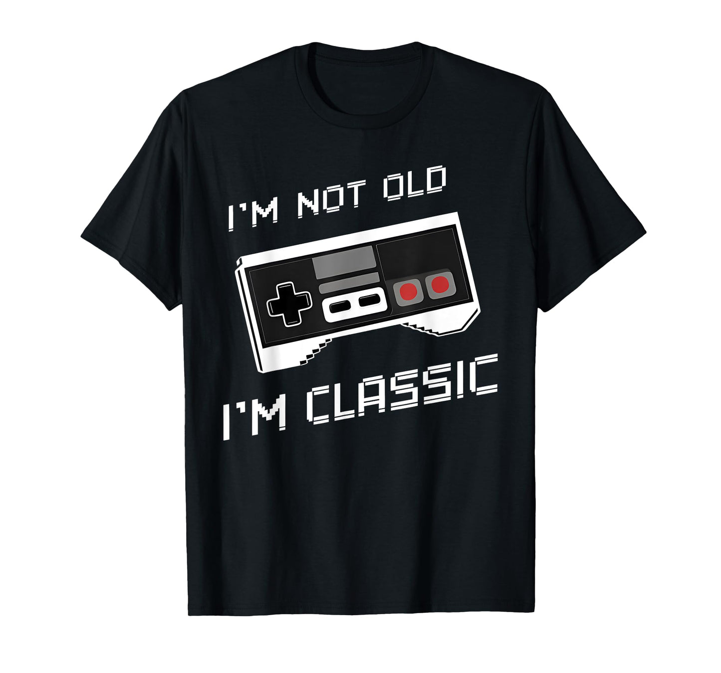 I'm Not Old I'm Classic Funny Retro Gaming Old Gamers T-Shirt