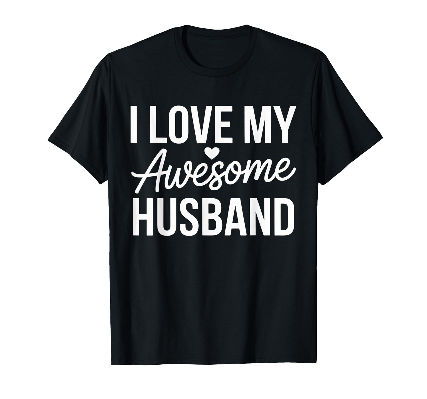 I Love My Awesome Husband Love Couple Lifestyle T-Shirt