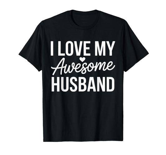 I Love My Awesome Husband Love Couple Lifestyle T-Shirt