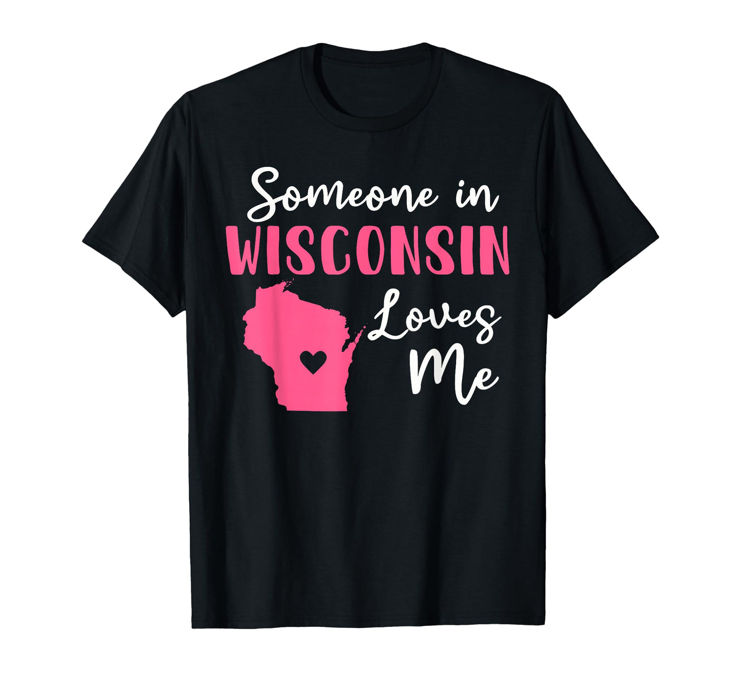 Someone In Wisconsin Loves Me T-Shirt