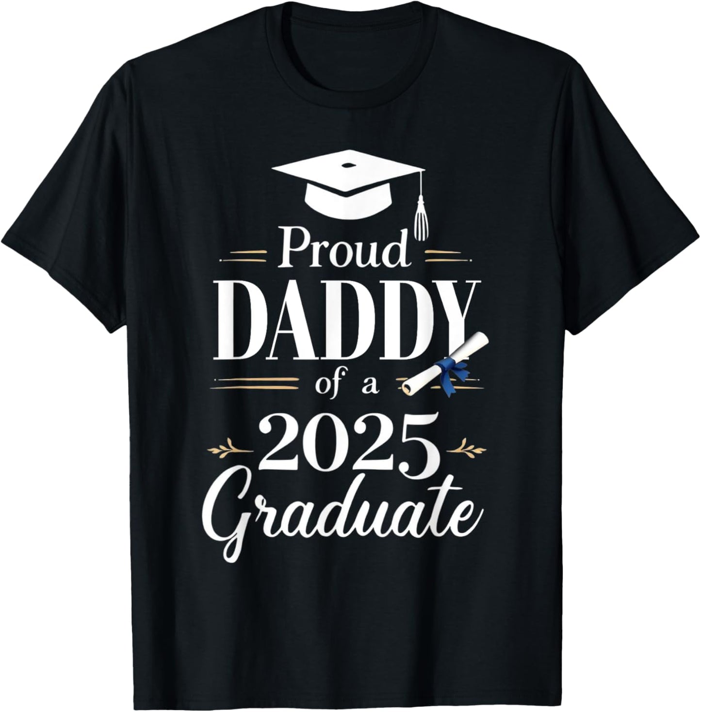 Proud Daddy of a 2025 Graduate Funny Graduation Senior T-Shirt
