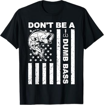 funny fishing Don't Be A Dumb Bass funny American Flag Dad T-Shirt