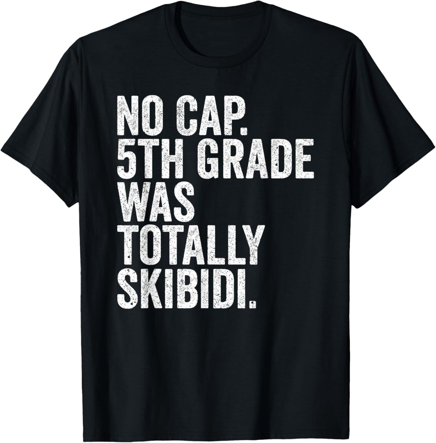 No Cap 5th Grade Was Totally Skibidi Shirt 5th Graduation T-Shirt