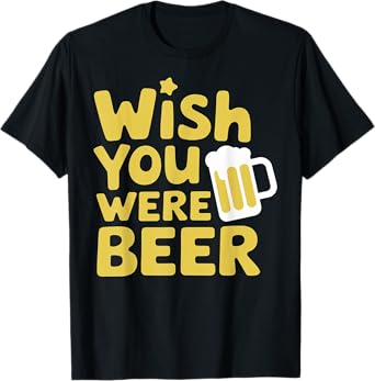 Wish You Were Beer T-Shirt