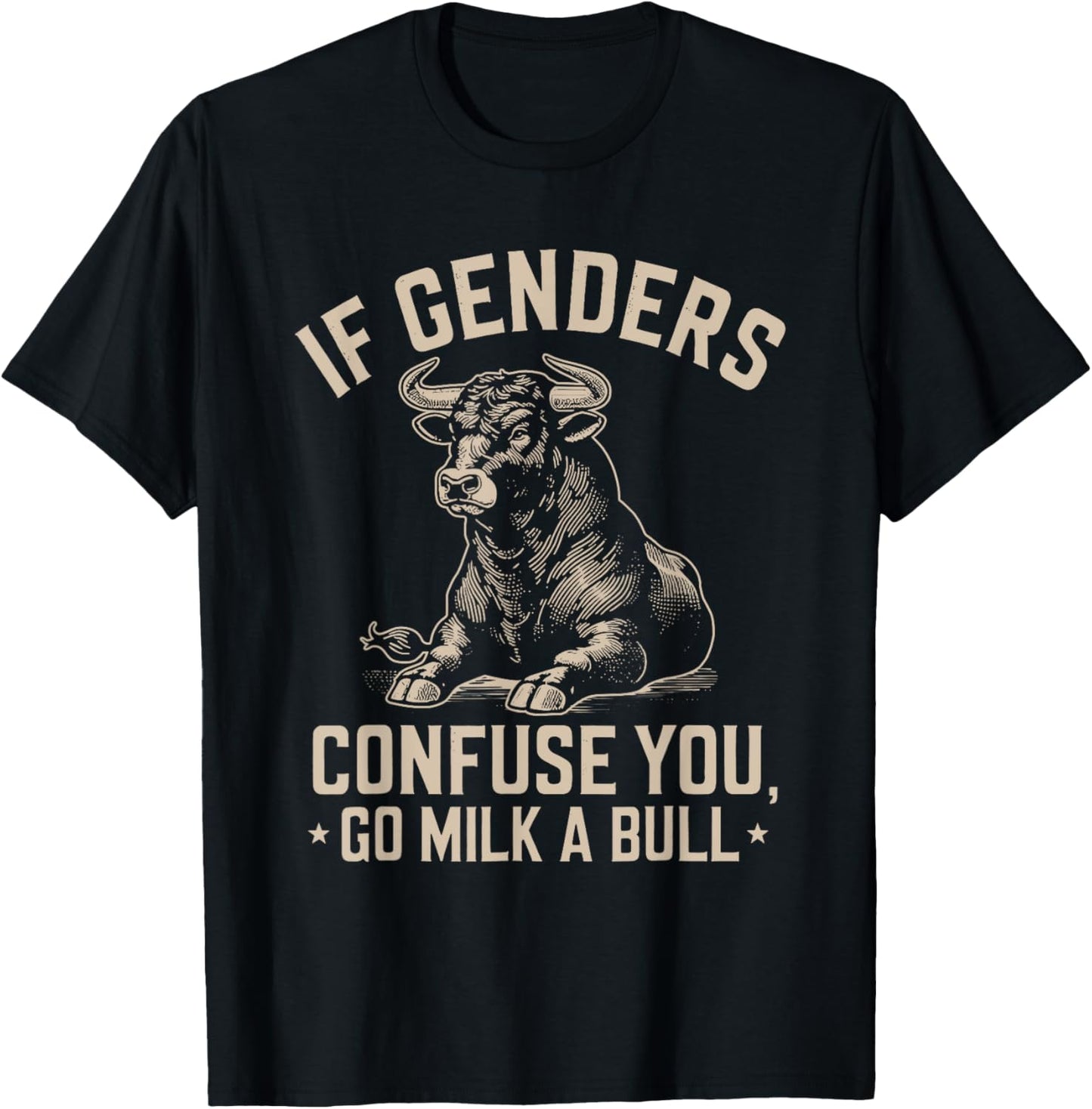 If Genders Confuse You Go Milk A Bull Cow Funny Quote T-Shirt