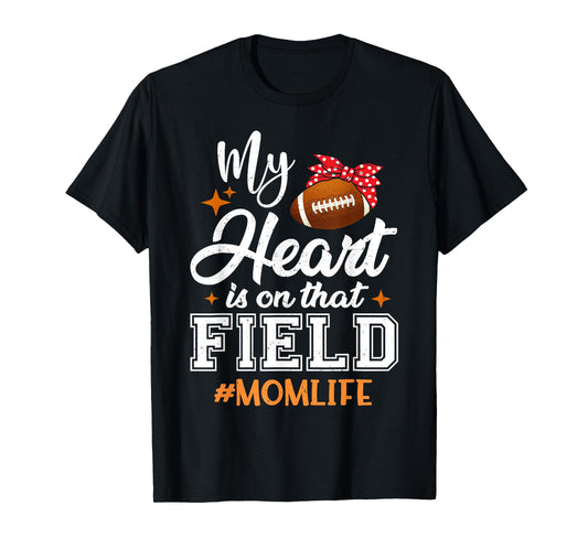 My Heart is On That Field Football Mom Mothers Day T-Shirt