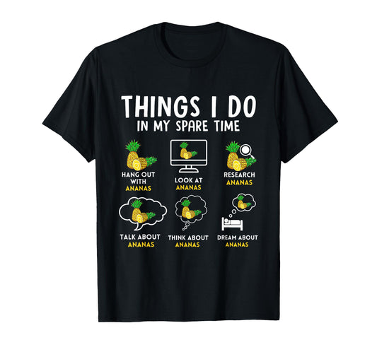 Ananas 6 Things I Do In My Spare Time Pineapple Humor T-Shirt