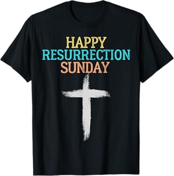 Happy Resurrection Sunday - Easter Jesus Christian Church T-Shirt
