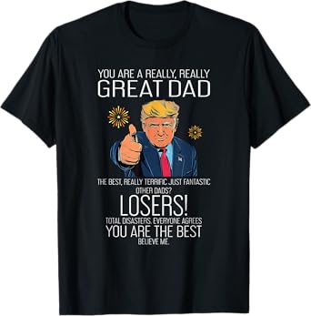 Funny Trump Fathers Day Best Dad Ever For Grandpa Daddy PAPA T-Shirt