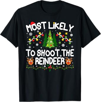 Most Likely To Shoot The Reindeer Christmas Matching T-Shirt