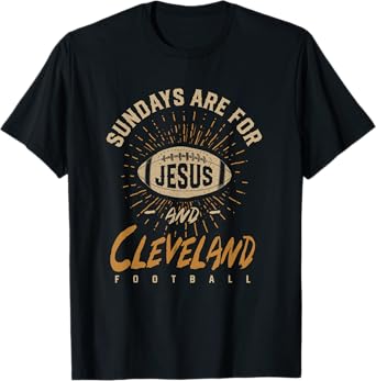 Sundays are for Jesus and Cleveland Football Ohio Hometown T-Shirt