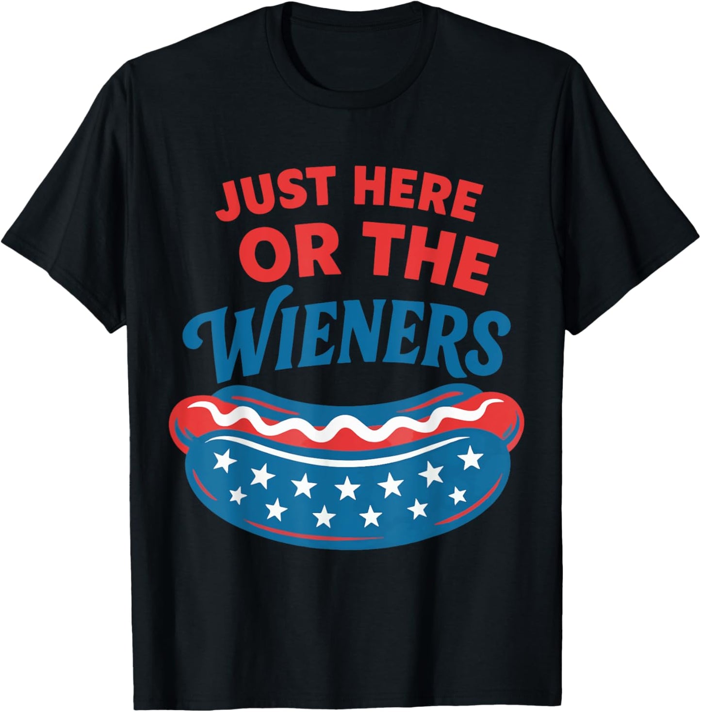 Just Here For The Hot Dog Wieners 4th Of July Patriotic T-shirt