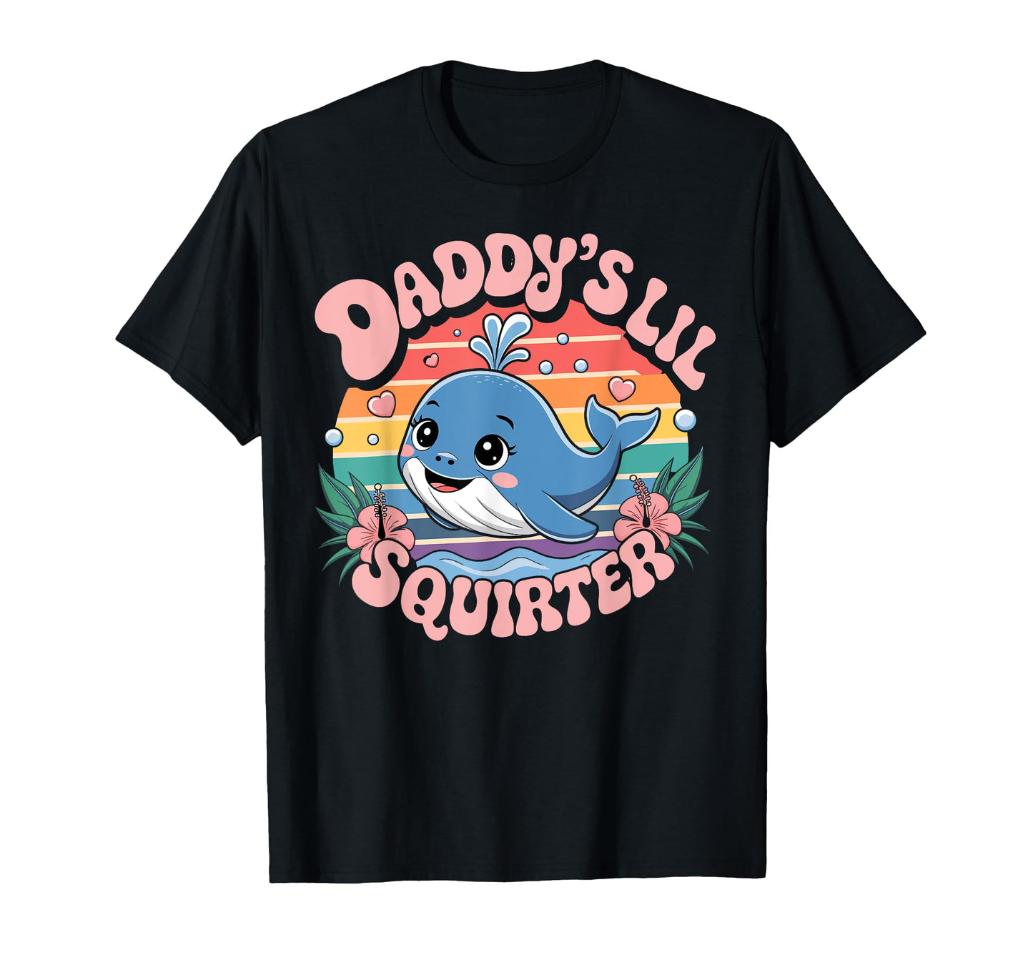 Daddy’s Lil Squirter Funny And Outrageous T-Shirt