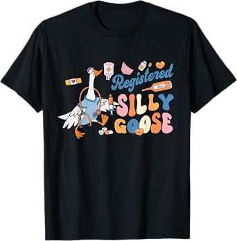 Registered Silly Goose Nurse Funny Goose Rn Nurse To Be T-Shirt