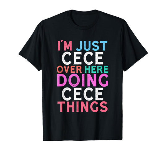 I'm Just Cece Over Here Doing Cece Things Name T-Shirt